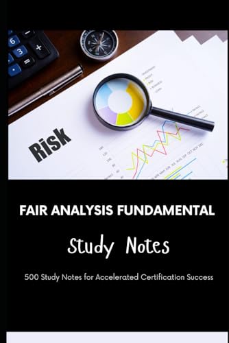FAIR Analysis Fundamental Study Notes: 500 Study Notes for Accelerated Certification Success FAIR Analysis Fundamental Study Notes: 500 Study Notes for Accelerated Certification Success von Independently published
