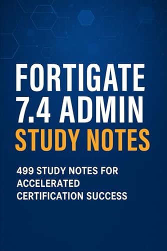 FORTIGATE 7.4 ADMIN - STUDY NOTES: 499 STUDY NOTES FOR ACCELERATED CERTIFICATION SUCCESS FORTIGATE 7.4 ADMIN - STUDY NOTES: 499 STUDY NOTES FOR ACCELERATED CERTIFICATION SUCCESS von Independently published