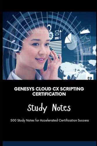 Genesys Cloud CX Scripting Certification Study Notes: 500 Study Notes for Accelerated Certification Success Genesys Cloud CX Scripting Certification Study Notes: 500 Study Notes for Accelerated Certification Success von Independently published