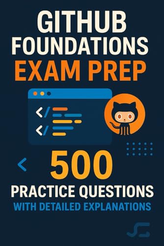 GitHub Foundations Exam Prep: 500 Practice Questions with Detailed Explanations GitHub Foundations Exam Prep: 500 Practice Questions with Detailed Explanations von Independently published