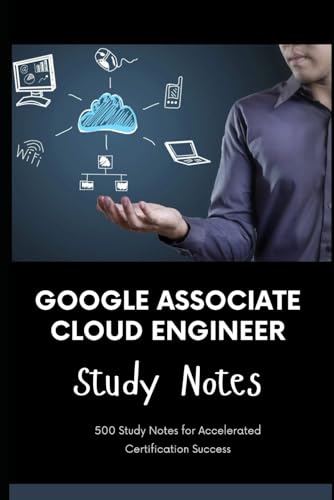 Google Associate Cloud Engineer - Study Notes: 500 Study Notes for Accelerated Certification Success Google Associate Cloud Engineer - Study Notes: 500 Study Notes for Accelerated Certification Success von Independently published