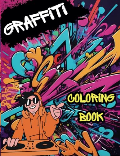 Graffiti Coloring Book For Teens & Adults: Unique Graffiti Illustrations For Graffiti Lovers , Hip Hop.. Unique Chracters, Gorgeous Graffiti letters, Drawings, A Cool Graffiti Art Coloring Book! von Independently published