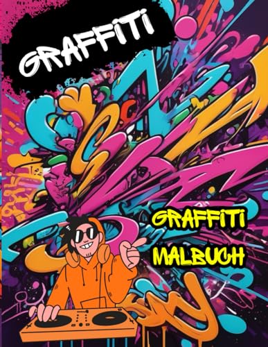 Graffiti Malbuch: Ausmalbuch für Erwachsene und Jugendliche mit originalen Streetart-Kunstzeichnungen, Buchstaben, Schriften, Zeichen und vielem mehr! von Independently published