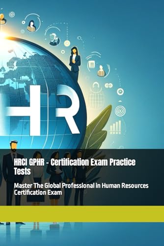 HRCI GPHR - Certification Exam Practice Tests: Master The Global Professional in Human Resources Certification Exam HRCI GPHR - Certification Exam Practice Tests: Master The Global Professional in Human Resources Certification Exam von Independently published