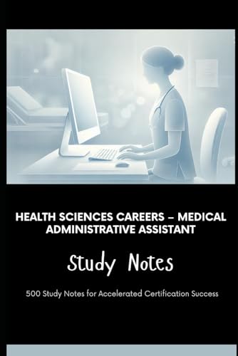 Health Sciences Careers – Medical Administrative Assistant Study Notes: 500 Study Notes for Accelerated Certification Success Health Sciences Careers – Medical Administrative Assistant Study Notes: 500 Study Notes for Accelerated Certification Success von Independently published