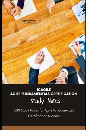 ICAgile Agile Fundamentals Certification - Study Notes: 500 Study Notes for Agile Fundamentals Certification Success ICAgile Agile Fundamentals Certification - Study Notes: 500 Study Notes for Agile Fundamentals Certification Success von Independently published