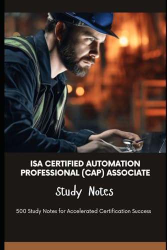 ISA Certified Automation Professional (CAP) Associate Study Notes: 500 Study Notes for Accelerated Certification Success von Independently published