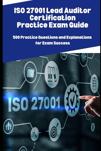 ISO 27001 Lead Auditor Certification Practice Exam Guide: 500 Practice Questions and Explanations for Exam Success ISO 27001 Lead Auditor Certification Practice Exam Guide: 500 Practice Questions and Explanations for Exam Success von Independently published