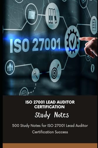ISO 27001 Lead Auditor Certification Study Notes: 500 Study Notes for ISO 27001 Lead Auditor Certification Success ISO 27001 Lead Auditor Certification Study Notes: 500 Study Notes for ISO 27001 Lead Auditor Certification Success von Independently published