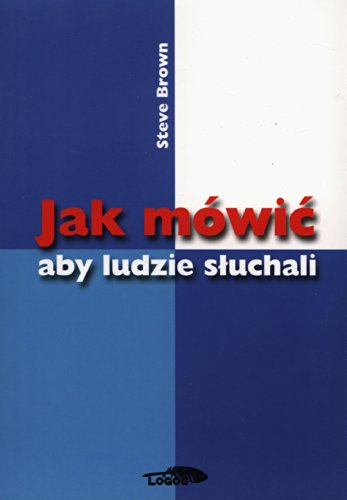 Jak mowic aby ludzie sluchali Jak mowic aby ludzie sluchali