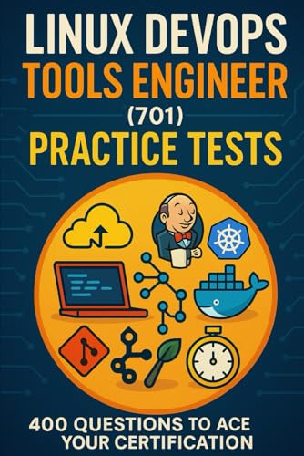 Linux DevOps Tools Engineer (701) Practice Tests: 400 Questions to Ace Your Certification von Independently published