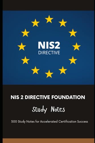 NIS 2 Directive Foundation - Study Notes: 500 Study Notes for Accelerated Certification Success NIS 2 Directive Foundation - Study Notes: 500 Study Notes for Accelerated Certification Success von Independently published