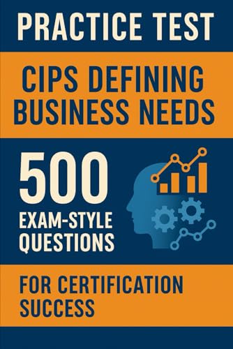 Practice Test: CIPS Defining Business Needs – 500 Exam-Style Questions for Certification Success Practice Test: CIPS Defining Business Needs – 500 Exam-Style Questions for Certification Success von Independently published