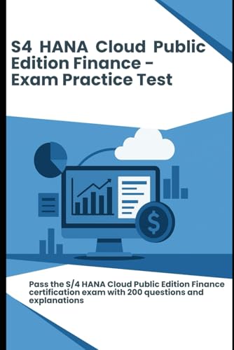 S4 HANA Cloud Public Edition Finance: Pass the certification exam with 200 questions and explanations S4 HANA Cloud Public Edition Finance: Pass the certification exam with 200 questions and explanations von Independently published