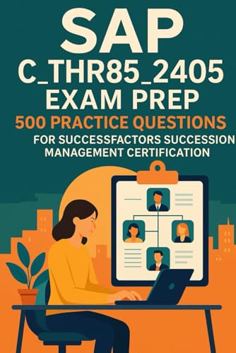 SAP C_THR85_2405 Exam Prep: 500 Practice Questions for SuccessFactors Succession Management Certification SAP C_THR85_2405 Exam Prep: 500 Practice Questions for SuccessFactors Succession Management Certification von Independently published