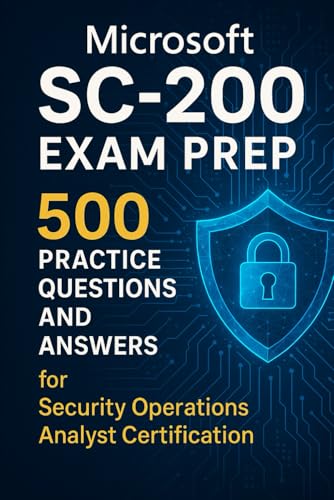 SC-200 Exam: Microsoft Security Operations Analyst Practice Tests (500 Questions & Answers) von Independently published