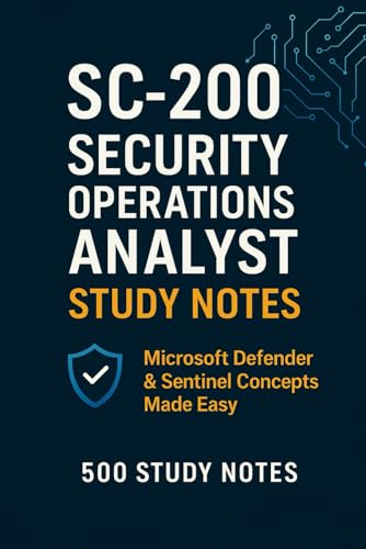 SC-200 Security Operations Analyst Study Notes: Microsoft Defender & Sentinel Concepts Made Easy (500 Study Notes) von Independently published