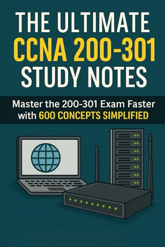The Ultimate CCNA 200-301 Study Notes: Master the 200-301 Exam Faster with 600 Concepts Simplified The Ultimate CCNA 200-301 Study Notes: Master the 200-301 Exam Faster with 600 Concepts Simplified von Independently published