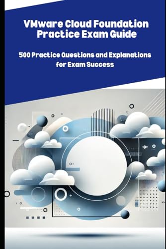 VMware Cloud Foundation Practice Exam Guide: 500 Practice Questions and Explanations for Exam Success VMware Cloud Foundation Practice Exam Guide: 500 Practice Questions and Explanations for Exam Success von Independently published