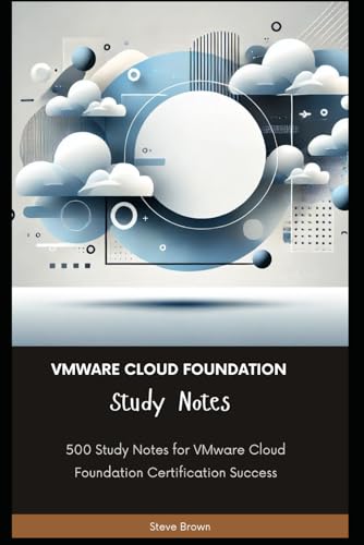 VMware Cloud Foundation - Study Notes: 500 Study Notes for VMware Cloud Foundation Certification Success VMware Cloud Foundation - Study Notes: 500 Study Notes for VMware Cloud Foundation Certification Success von Independently published