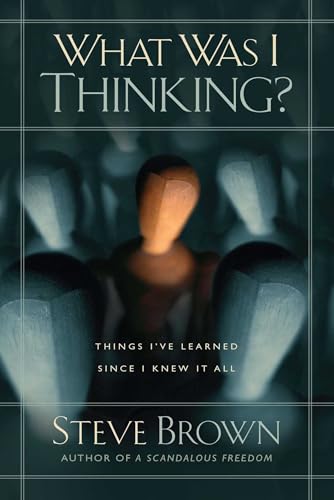 What Was I Thinking?: Things I've Learned Since I Knew It All von Howard Books