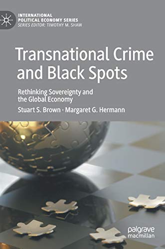 Transnational Crime and Black Spots: Rethinking Sovereignty and the Global Economy (International Political Economy Series)