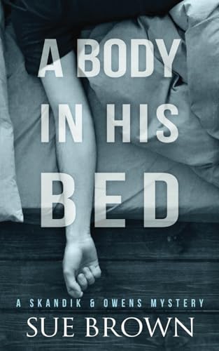 A Body in his Bed: A Skandik & Owens Mystery