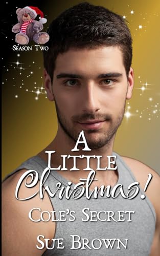 A Little Christmas! Cole's Secret: An MM Age Play Christmas Romance