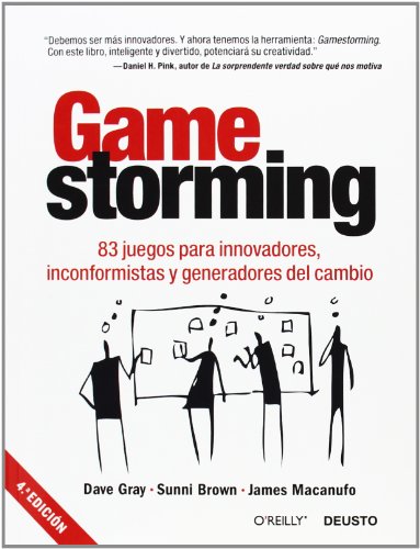 Gamestorming: 83 juegos para innovadores, inconformistas y generadores del cambio (Deusto) von Deusto