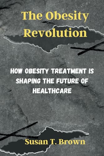 The Obesity Revolution: How Obesity Treatment is Shaping the Future of Healthcare