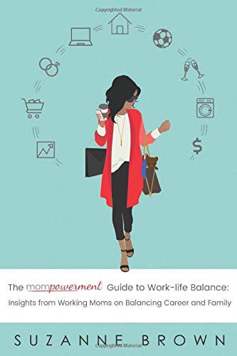 The Mompowerment Guide to Work-Life Balance: Insights from Working Moms on Balancing Career and Family von Kat Biggie Press