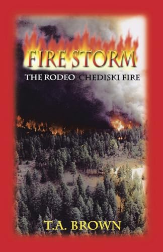 Fire Storm: The Rodeo-Chediski Fire von Trafford Publishing