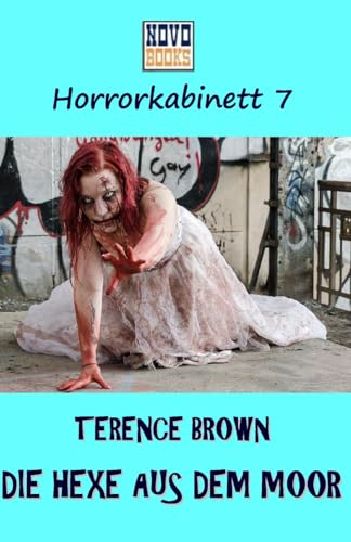 Die Hexe aus dem Moor: Horrorkabinett - Band 7 von Independently published
