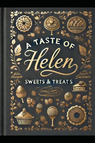“A Taste of Helen”: Sweets & Treats von Independently published