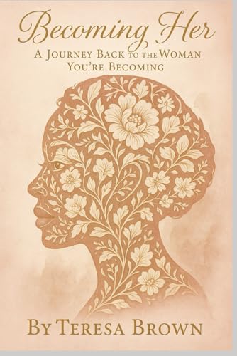 Becoming Her: A Journey Back to the Woman You’re Becoming von Independently published