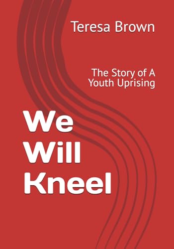 We Will Kneel: The Story of A Youth Uprising von Independently published