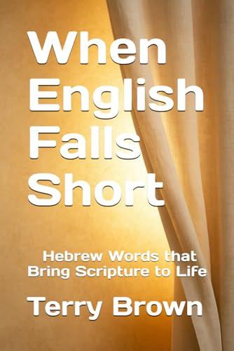 When English Falls Short: Hebrew Words that Breathe New Life into Scripture. von Independently published
