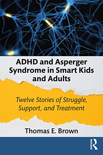 ADHD and Asperger Syndrome in Smart Kids and Adults: Twelve Stories of Struggle, Support, and Treatment von Routledge