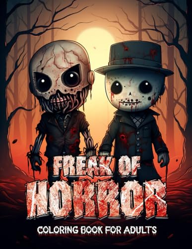 Freak Of Horror Coloring Book for Adults: Frighteningly Fun Chibi Spooky Art, Relaxation and Creative Exploration for Teens Embracing Their Unique Artistic Style
