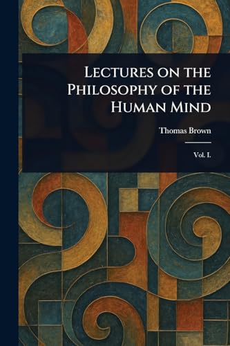 Lectures on the Philosophy of the Human Mind von Anson Street Press