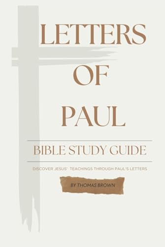 Letter Of Paul Bible Study Guide: Discover Jesus' Teachings Through Paul's Letters von Independently published