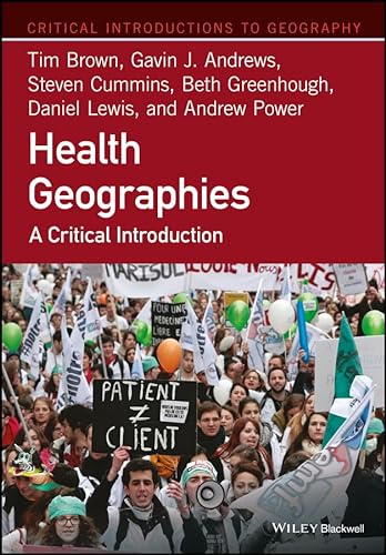 Health Geographies: A Critical Introduction (Critical Introductions to Geography)