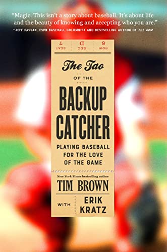 The Tao of the Backup Catcher: Playing Baseball for the Love of the Game von Twelve