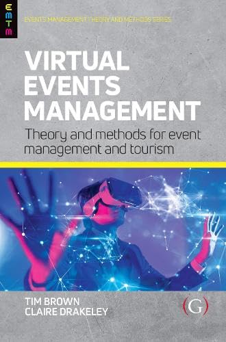 Virtual Events Management: Theory and Methods for Event Management and Tourism von Goodfellow Publishers Limited
