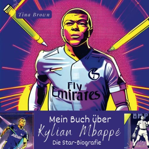 Mein Buch über Kylian Mbappé: Die Star-Biografie