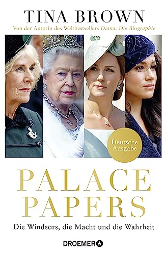 Palace Papers: Die Windsors, die Macht und die Wahrheit | Deutsche Ausgabe. Von der Autorin des Weltbestsellers "Diana. Die Biografie" von Droemer Knaur*