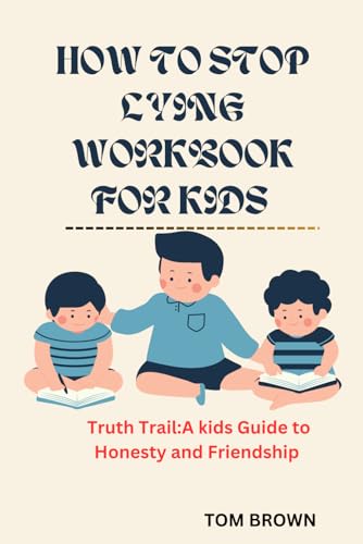 How to Stop Lying Workbook for Kids: Truth Trail:A Kids Guide to Honesty and Friendship von Independently published