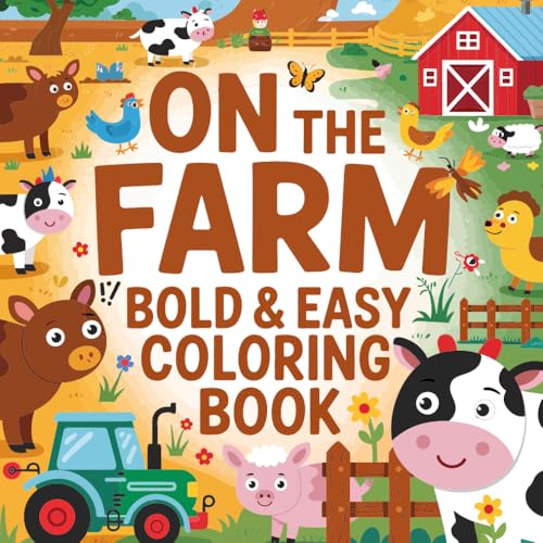 On The Farm Bold And Easy Coloring Book: Simple and Fun Farm Animals, Barns, and Country Life Scenes for Kids, Toddlers, Seniors, Adults, and Beginners von Independently published