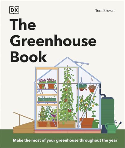 The Greenhouse Book: Make the Most of Your Greenhouse Throughout the Year von DK