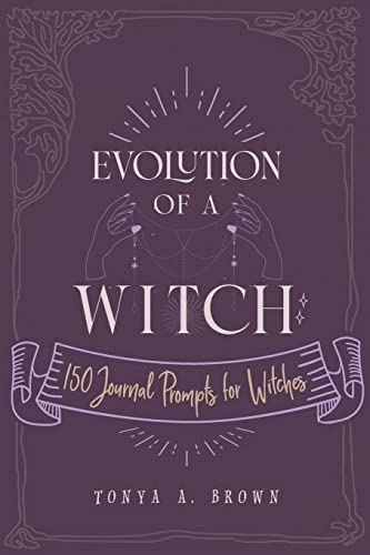 Evolution of a Witch: 150 Journal Prompts for Witches von Witch Way Publishing